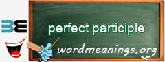 WordMeaning blackboard for perfect participle